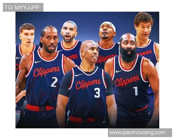 快船队新赛季展望：核心阵容升级能否冲击总冠军宝座